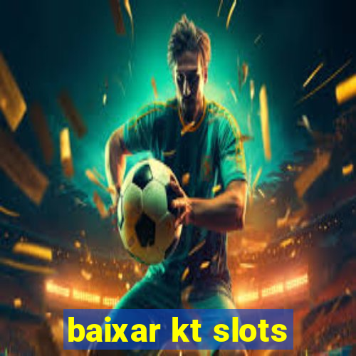 baixar kt slots